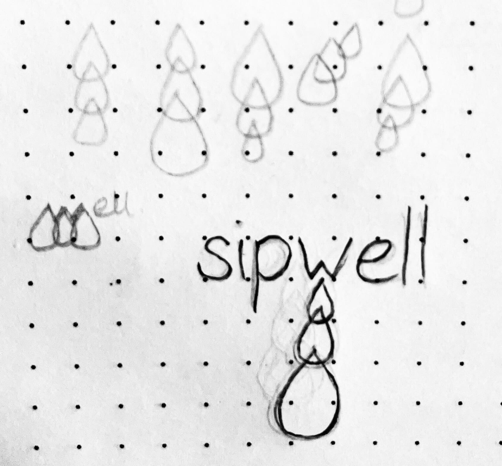 Early sketch showing early logo explorations for "Sip Well" concept, including stacked water drop shapes with "Sip Well" text.